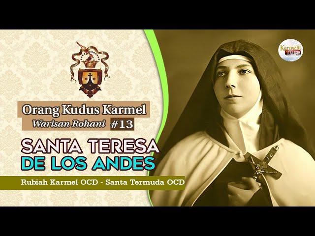 Orang Kudus Karmel #13 - SANTA TERESA DE LOS ANDES | Karmelit Tube