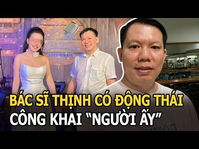 Bác sĩ Thịnh úp mở về “người ấy”, danh tính gây choáng, thể hiện độ cưng chiều qua 1 câu nói?