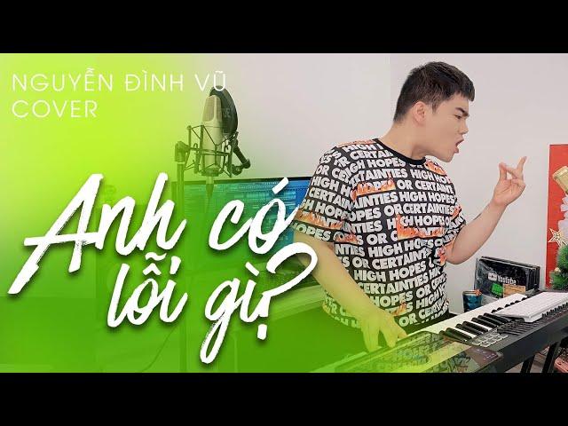 ANH CÓ LỖI GÌ | NGUYỄN ĐÌNH VŨ | LIVE LOOPING