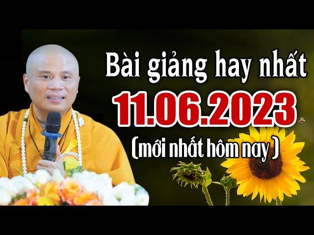 Bài Giảng hay nhất 11.06.2023 ( mới nhất hôm nay ) - Thầy Thích Giác Nhàn