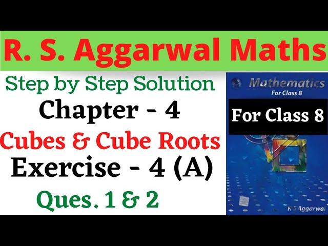 Class 8 Maths || R S Aggarwal || Chapter 4 Cubes and Cube Roots || Exercise 4 A Questions 1,2