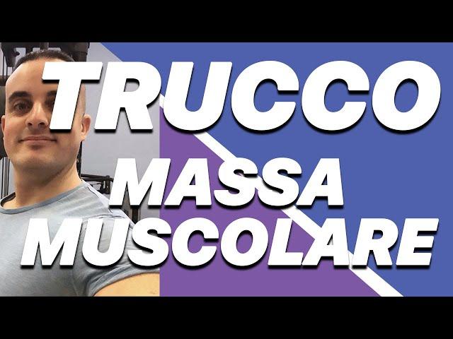 Trucco per Aumentare la Massa Muscolare: Come Aumentare la Massa Muscolare Velocemente