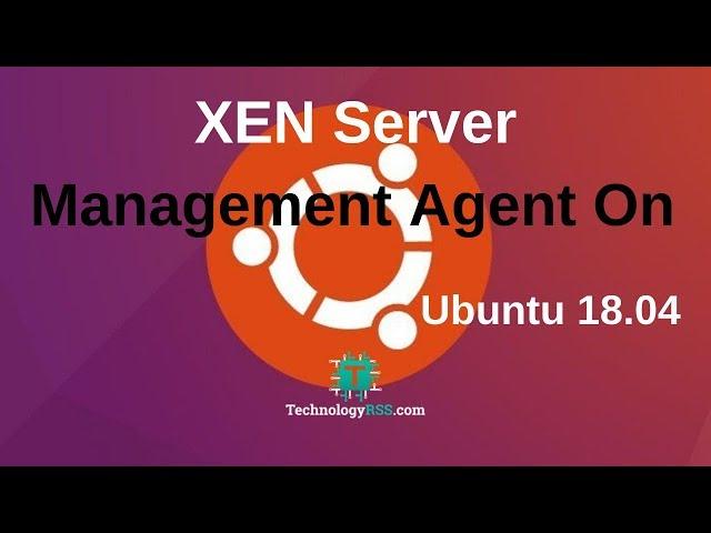 How To Install XEN Server Management Agent On Ubuntu 18.04