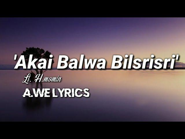 Akai Balwa Balsrisri || Sung by Lt.H.Momin || lyrics