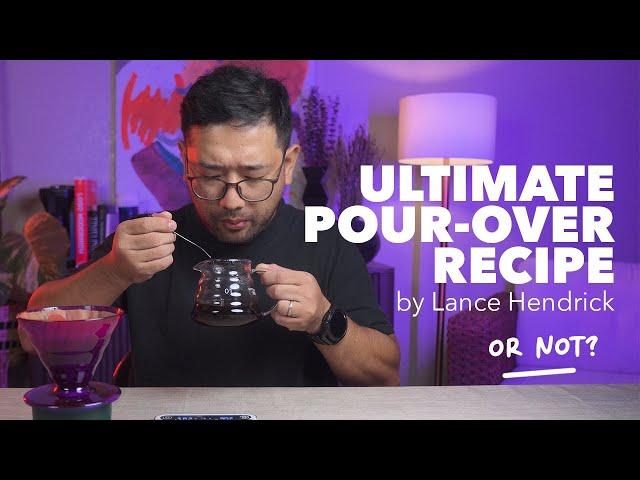Ultimate Pour Over Recipe by Lance Hendrick