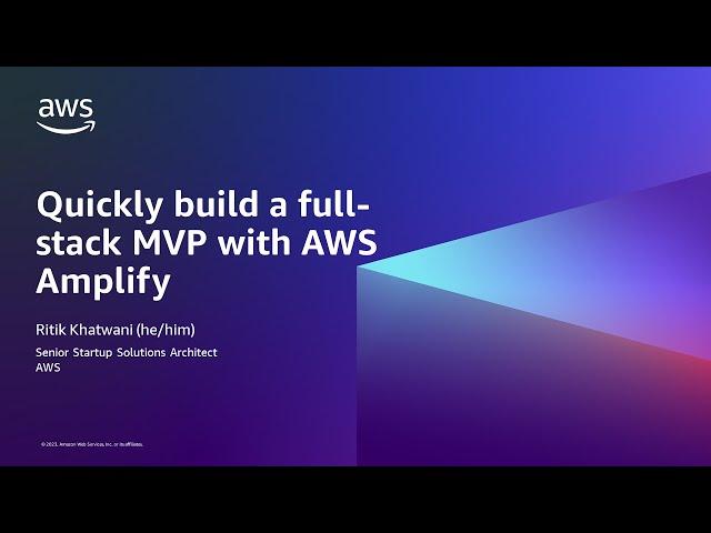 Quickly build a full-stack minimum viable product (MVP) with AWS Amplify - AWS Online Tech Talks