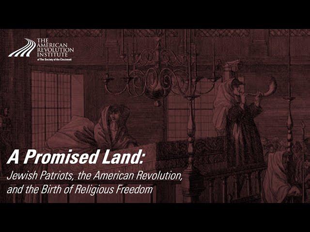 Jewish Patriots, the American Revolution, and the Birth of Religious Freedom | Adam Jortner, Ph.D.