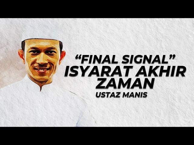 Final Signal : Isyarat Akhir Zaman - Ustaz Manis