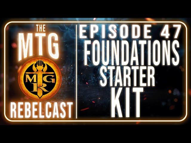 The Essential MTG Foundations Starter Kit | MTG Rebelcast Ep.47