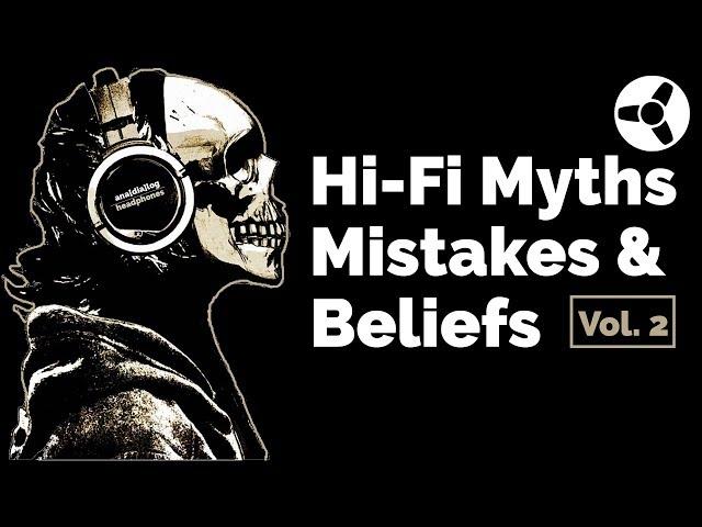 Hi-Fi Myths, Beliefs & Mistakes Vol.2