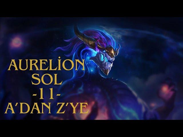 LoL Aurelion Sol Oynanış | Öğretici Rehber | A'dan Z'ye #11