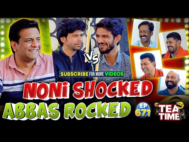 Noni Shocked Abbas Rocked | Tea Time Episode: 671