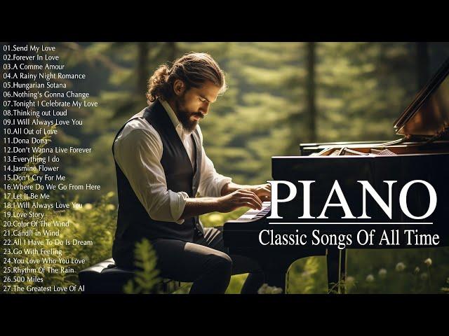 500 Most Famous Beautiful Piano Melodies - The Best Relaxing Piano Instrumental Love Songs Playlist