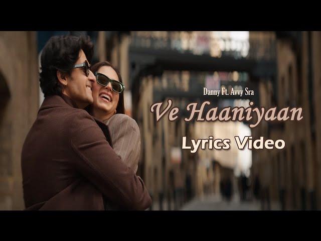 Ve Haaniyaan (Lyrics Video) | Ravi Dubey & Sargun Mehta | Danny | Avvy Sra | New Song 2024