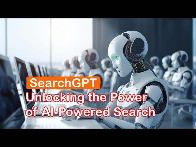 SearchGPT: Unlocking the Power of AI-Powered Search