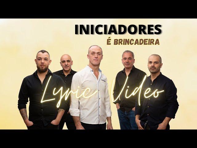 Iniciadores - É Brincadeira (Lyric Video)