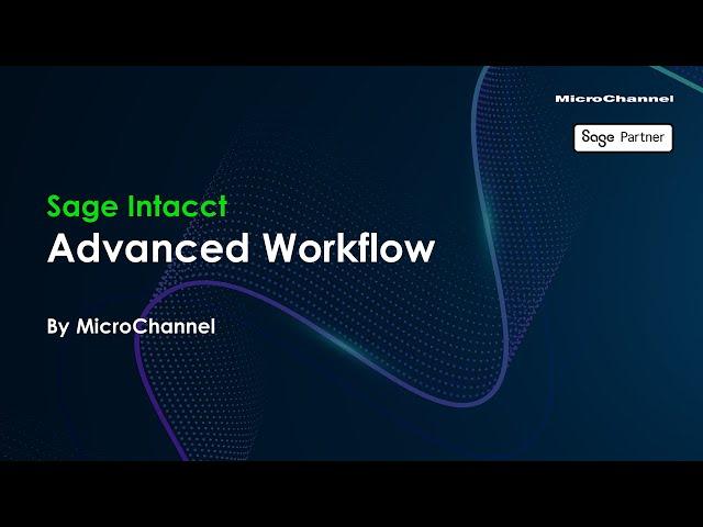 FUJIFILM MicroChannel Sage Intacct Advanced Workflow