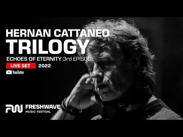 Freshwave Festival | HERNAN CATTANEO - Trilogy "Echoes Of Eternity" 3rd episode