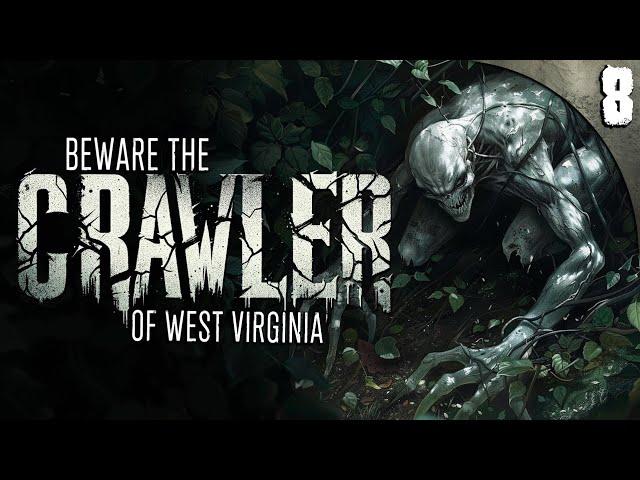 Beware the CRAWLER of West Virginia - 8 True Scary Stories of the Unexplained