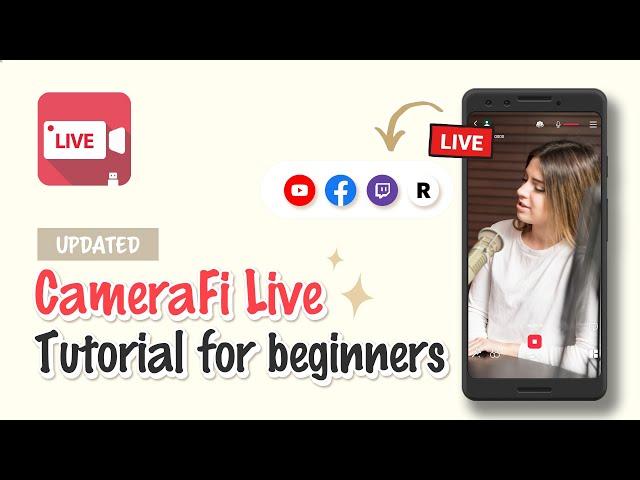 CameraFi Live Tutorial Video for Beginners