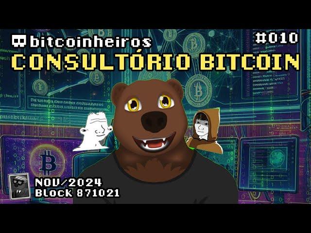 Consultório Bitcoin 010 - Novembro de 2024