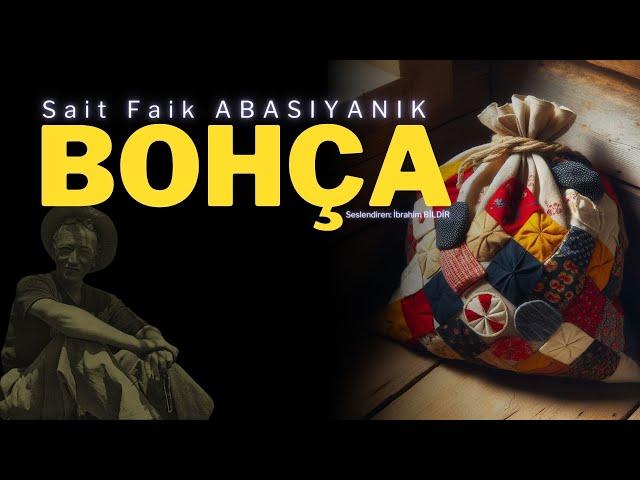 Sesli Hikaye | Bohça | Sait Faik ABASIYANIK | Seslendiren : İbrahim BİLDİR