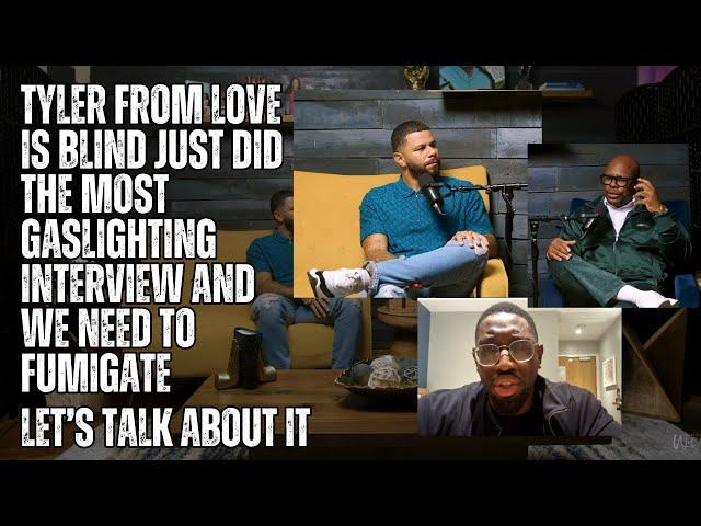 Tyler From Love is Blind just did the MOST Gaslighting Interview & We Need to Talk about it