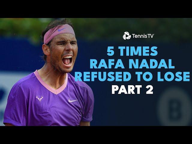 5 Times Rafa Nadal Refused To Lose: Part 2