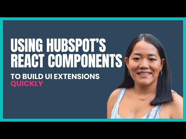 Using HubSpot’s React Components to Build UI Extensions Quickly