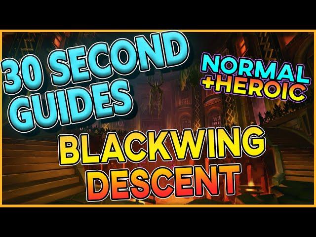 Blackwing Descent - 30 Second Guides - All Bosses - Normal + Heroic