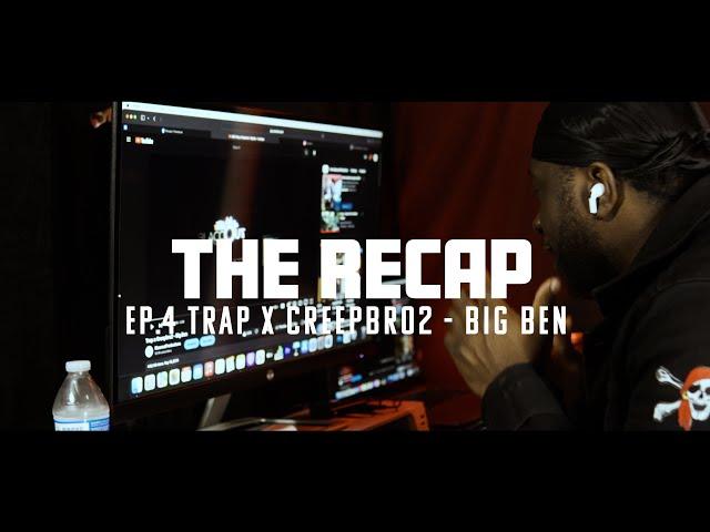 TheRecap | Ep 4 Trap x Creepbro2  - Big Ben