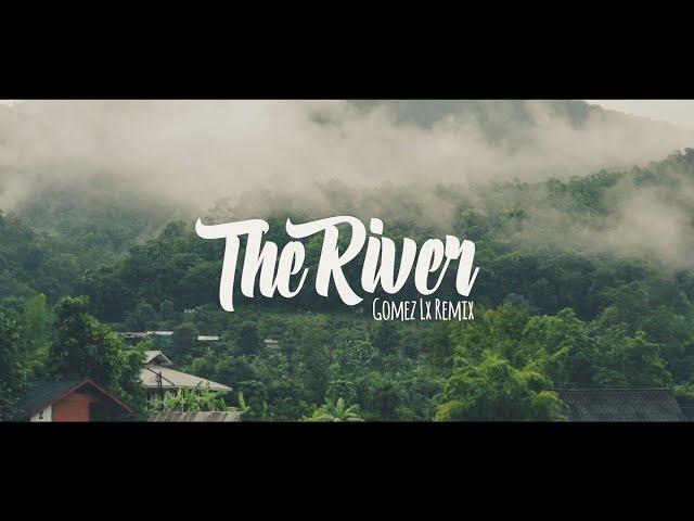 THE RIVER - (Gomez Lx Remix)