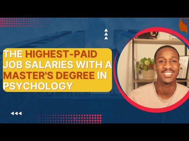 HIGHEST-PAID Salaries with a Masters Degree (in a psychology related field)