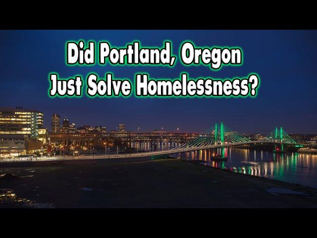 Has Portland, Oregon Fixed Its Homeless Crisis?