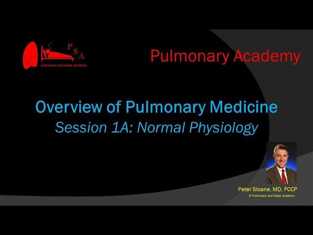 Pulmonary Academy - Session 1A - Normal Physiology