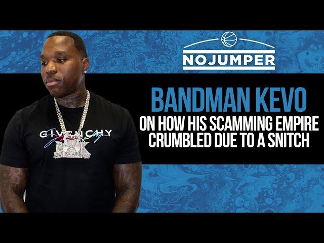 Bandman Kevo on How his Scamming Empire Crumbled due to a Snitch