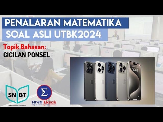 Soal Asli Penalaran Matematika UTBK 2024, Topik: Cicilan Handphone/Ponsel