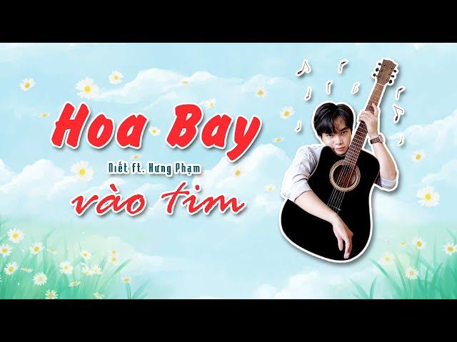 HOA BAY VÀO TIM  |  Niết ft. Hưng Phạm (Official Lyric)