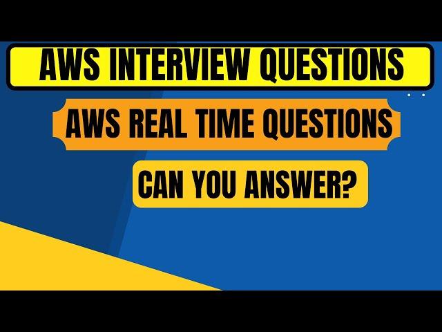 AWS REAL-TIME INTERVIEW QUESTIONS 2022