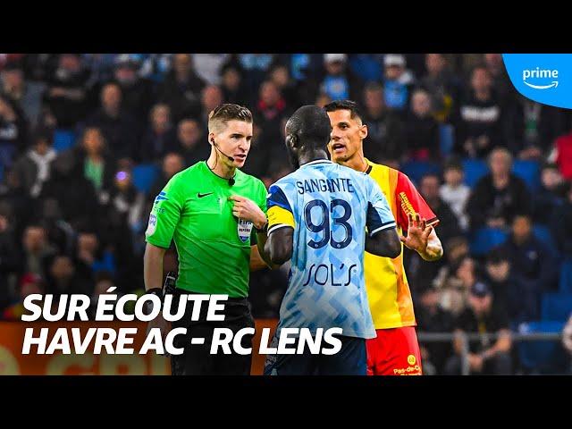  Sur Écoute I Havre AC - RC Lens, Dans L'INTIMITÉ de L'ARBITRE !