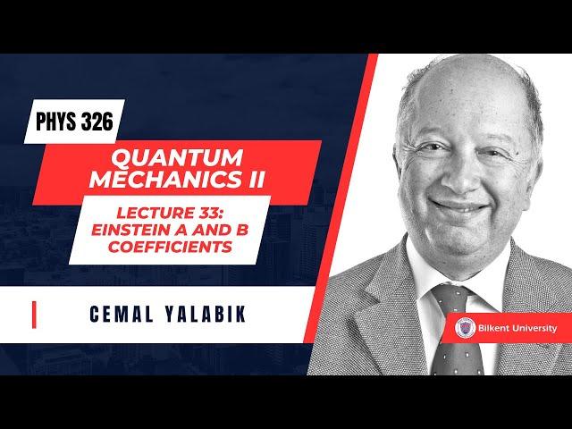 "Einstein A and B Coefficients"  - Phys 326 Quantum Mechanics II - Lecture 33