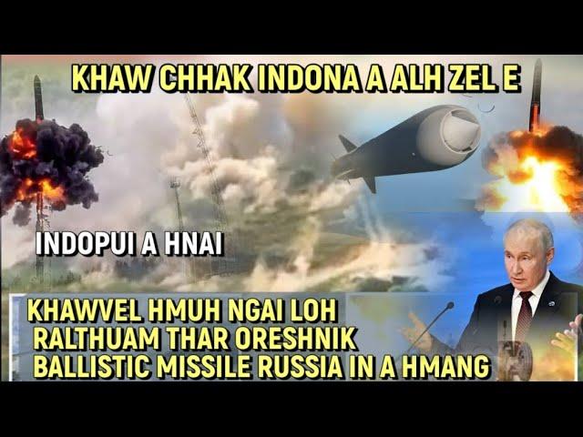 E HEU!!  UKRAINE AH BOMB HLAUHAWM KAN  KAP LUT CHHUNZAWM ZEL DAWN || ORESHNIK BALLISTIC MISSILE