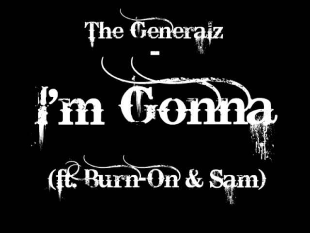 The Generalz - I'm Gonna (ft. Burn-On & Sam)