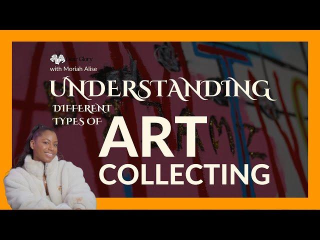 Crack the Code of Art Collecting: Understanding the Unique Types of Collectors