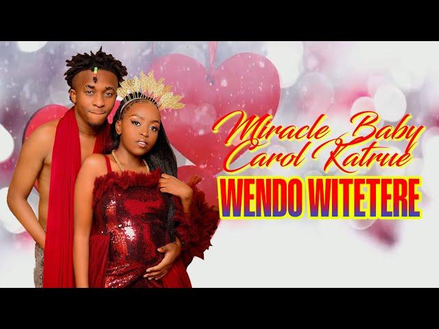 Miracle Baby X Carol Katrue - Wendo Witetere [Official Lyric Video]