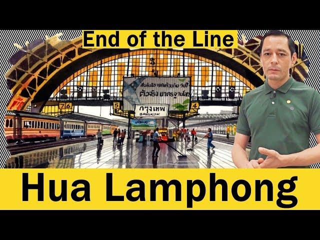 Hua Lamphong (Bangkok Train Station): The history, the neighbourhood, the future