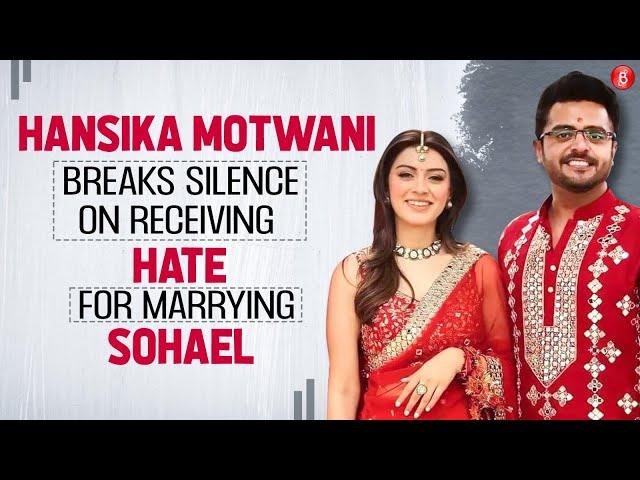 Hansika Motwani on marrying Sohael, receiving hate, dealing with negativity & being an outsider