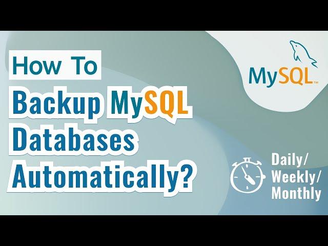 How to Backup MySQL Databases Automatically? | Windows | Daily, Weekly, Monthly Backups