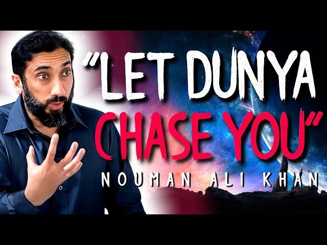 STOP CHASING DUNYA! - NOUMAN ALI KHAN