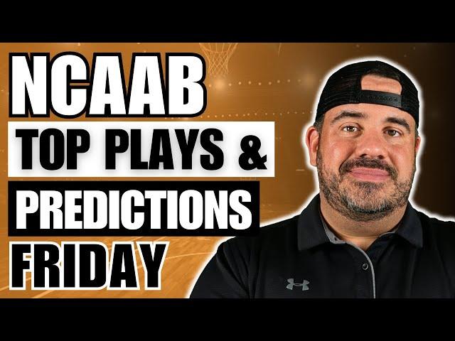 COLLEGE BASKETBALL FRIDAY PROFIT HUNT | TOP PLAYS & PREDICTIONS